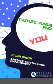 Mutual Funds and YOU - Sam Ghosh