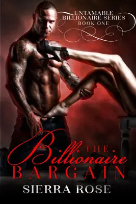 The Billionaire Bargain by Sierra Rose book