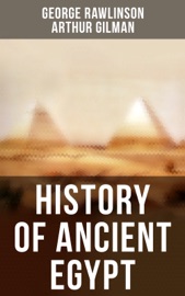 History of Ancient Egypt - George Rawlinson & Arthur Gilman
