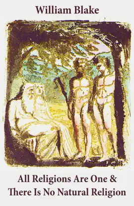 Read: All Religions Are One & There Is No Natural Religion (Illuminated Manuscript with Book the Original Illustrations of William Blake)