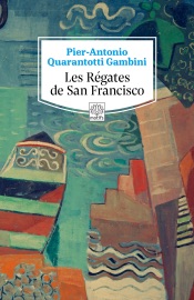 Les Régates de San Francisco - Pier-Antonio Quarantotti Gambini, Pierre-Emmanuel Dauzat & Michel Arnaud