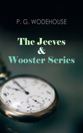 The Jeeves & Wooster Series - P. G. Wodehouse