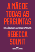 A mãe de todas as perguntas - Rebecca Solnit