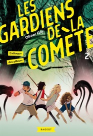Les gardiens de la comète - L'attaque des pilleurs - Olivier Gay