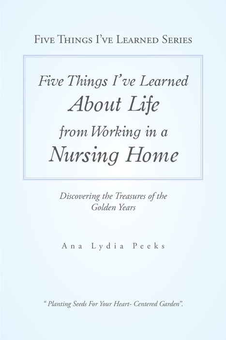 Five Things I’Ve Learned About Life from Working in a Nursing Home