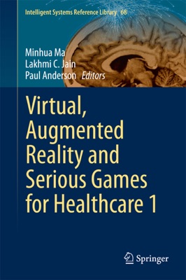 Virtual, Augmented Reality and Serious Games for Healthcare 1