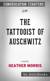 The Tattooist of Auschwitz: A Novel by Heather Morris - Daily Books