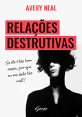 Relações destrutivas - Avery Neal