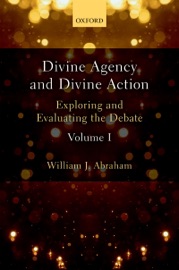 Divine Agency and Divine Action, Volume I
