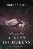 A Kiss for Queens (A Throne for Sisters—Book Six) - Morgan Rice