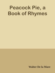 Peacock Pie, a Book of Rhymes