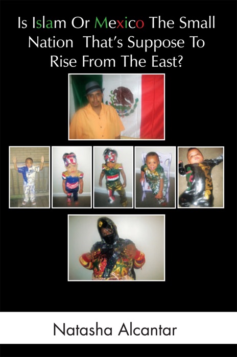 Is Islam or Mexico the Small Nation That’S Suppose to Rise from the East?