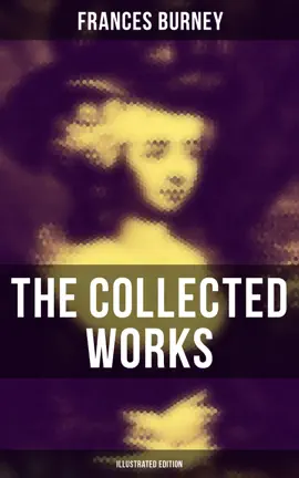 Read: The Collected Works of Book Frances Burney (Illustrated Edition)