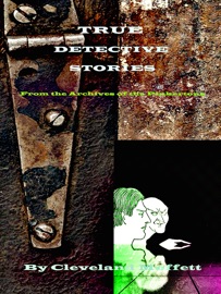 True Detective Stories - Cleveland Moffett & Philip Dossick