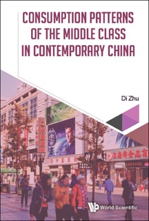 Consumption Patterns of the Middle Class in Contemporary China by Di Zhu