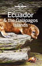 Ecuador &amp; the Galapagos Islands Travel Guide - Lonely Planet Cover Art