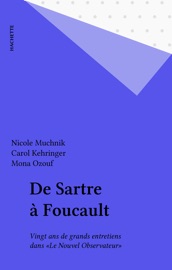 De Sartre à Foucault - Mona Ozouf, Nicole Muchnik & Carol Kehringer