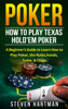 Poker: How to Play Texas Hold'em Poker - Steven Hartman