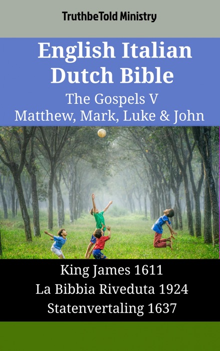 English Italian Dutch Bible - The Gospels V - Matthew, Mark, Luke & John