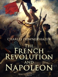The French Revolution and Napoleon - Charles Downer Hazen