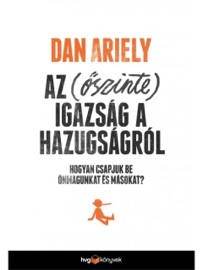 Az őszinte igazság a hazugságról - Dan Ariely