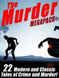 The Murder MEGAPACK®: 22 Classic and Modern Tales of Crime and Murder - Talmage Powell, Rufus King, James Holding & James B. Hendryx