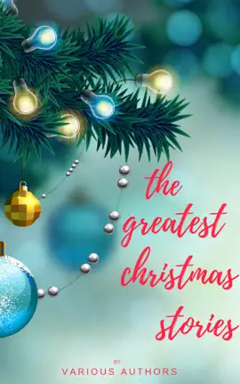 Read: The Greatest Christmas Stories: 120+ Authors, 250+ Book Magical Christmas Stories