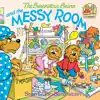 The Berenstain Bears and the Messy Room by Stan Berenstain & Jan Berenstain Book Summary, Reviews and Downlod