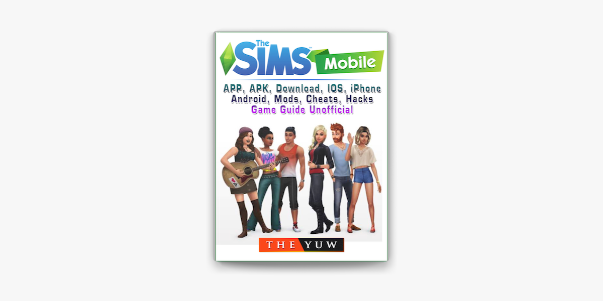 The Sims Mobile Game, Cheats, Mods, APK, Hacks, IOS, APP, Android, Tips,  Guide Unofficial