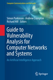 Guide to Vulnerability Analysis for Computer Networks and Systems Simon Parkinson, Andrew Crampton & Richard Hill