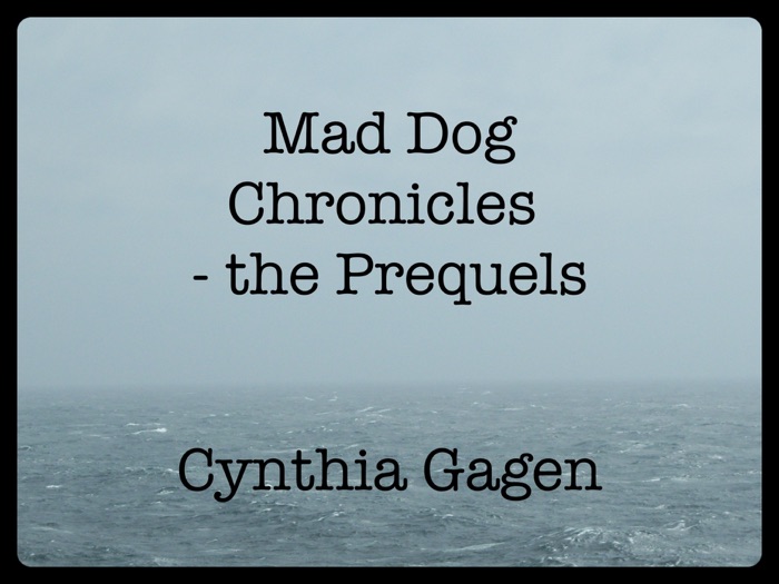 Mad Dog Chronicles - The Prequels