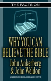 The Facts on Why You Can Believe The Bible - John Ankerberg & John G. Weldon
