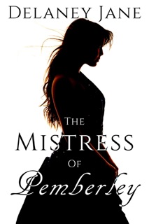 The Mistress of Pemberley by Delaney Jane, Chera Zade & A Lady