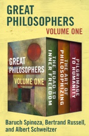 Great Philosophers Volume One - Baruch Spinoza, Bertrand Russell & Albert Schweitzer