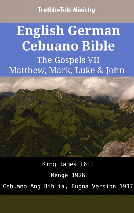 English German Cebuano Bible - The Gospels VII - Matthew, Mark, Luke & John
