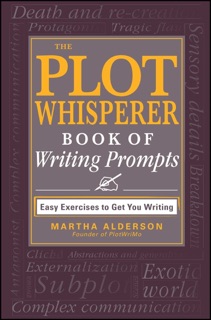 The Plot Whisperer Book of Writing Prompts by Martha Alderson