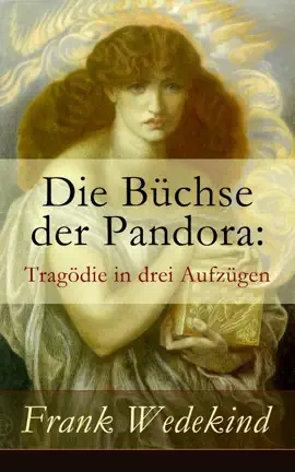 Read: Book Die Büchse der Pandora: Tragödie in drei Aufzügen (Vollständige Ausgabe)