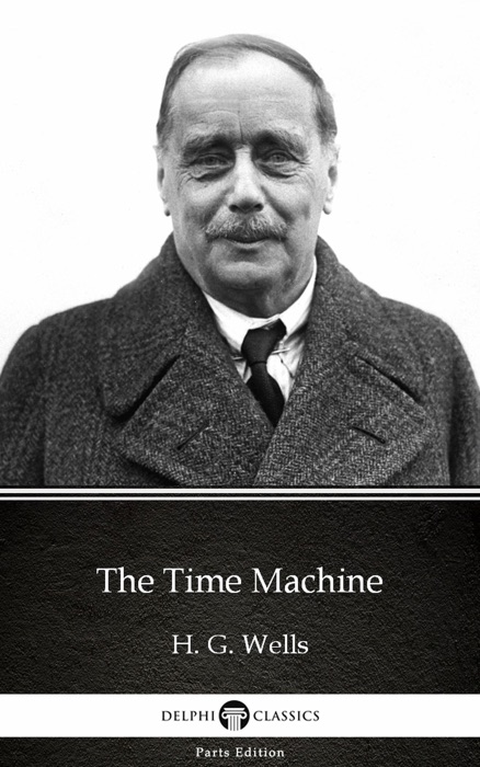 The Time Machine by H. G. Wells (Illustrated)