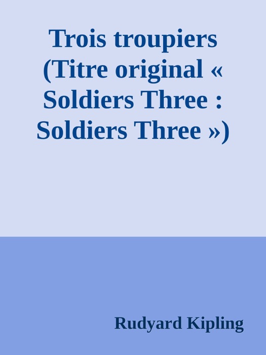 Trois troupiers (Titre original « Soldiers Three : Soldiers Three »)