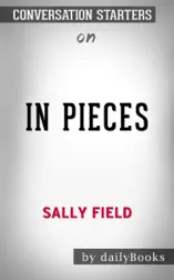 In Pieces by Sally Field: Conversation Starters
