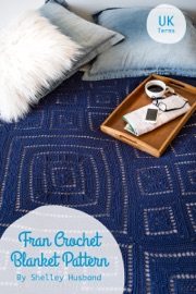 FRAN Crochet Blanket Pattern UK Version - Shelley Husband