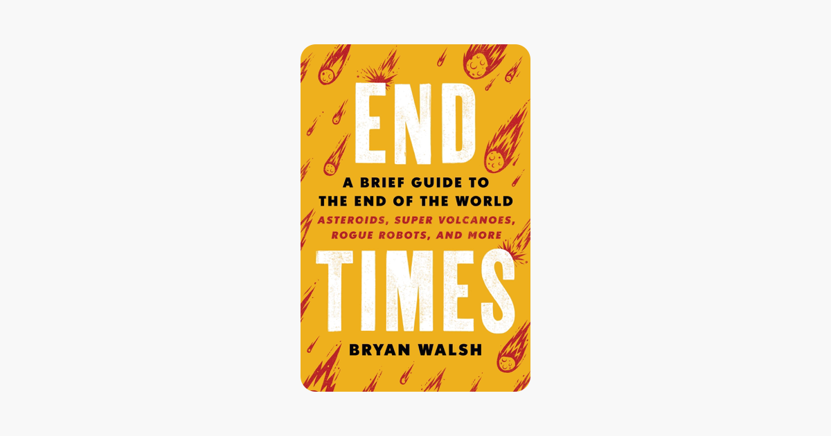 End Times - Bryan Walsh End Times - Bryan Walsh