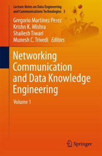 Networking Communication and Data Knowledge Engineering by Gregorio Martinez Pérez, Krishn K. Mishra, Shailesh Tiwari & Munesh C. Trivedi