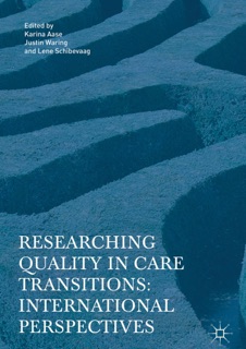 Researching Quality in Care Transitions by Karina Aase, Justin Waring & Lene Schibevaag