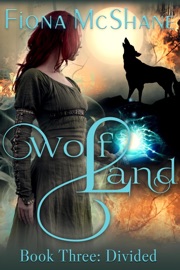 Wolf Land Book Three: Divided - Fiona McShane