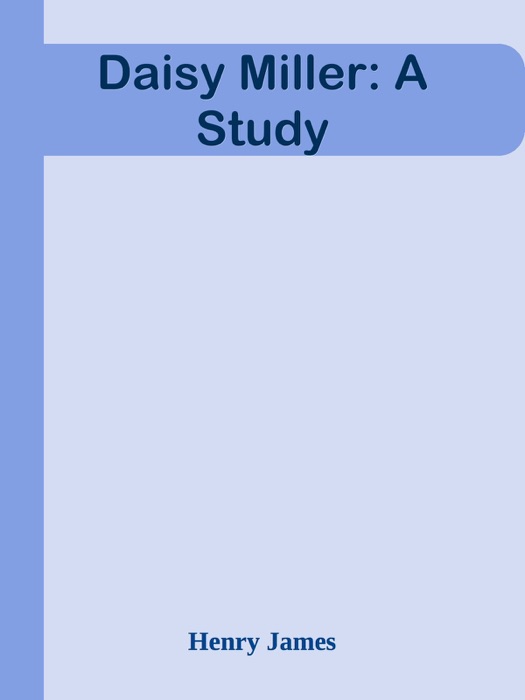 Daisy Miller: A Study