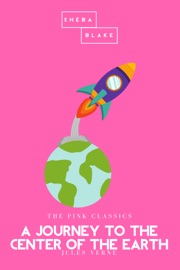 A Journey to the Center of the Earth  The Pink Classics - Jules Verne & Sheba Blake by  Jules Verne & Sheba Blake PDF Download
