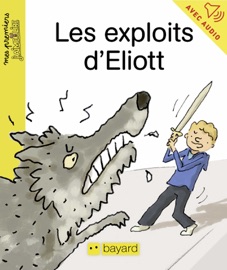 Les exploits d'Eliott - Claire Clément & Henri Fellner