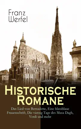 Read: Historische Romane: Das Lied von Bernadette, Eine blassblaue Frauenschrift, Die vierzig Tage des Musa Dagh, Verdi und Book mehr