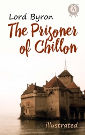 The Prisoner of Chillon - Lord Byron
